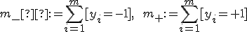 m_- := \sum_{i=1}^m [y_i= -1], \ \  m_+:= \sum_{i=1}^m [y_i= +1] 